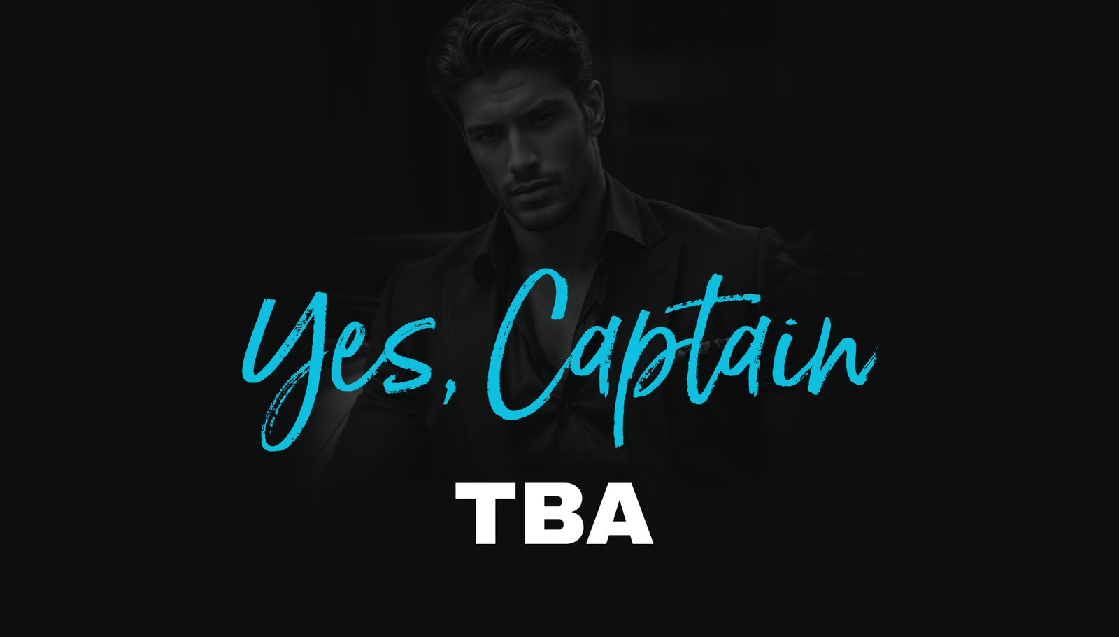 Yes, Captain release TBA